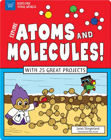 Explore Atoms and Molecules! With 25 Great Projects book