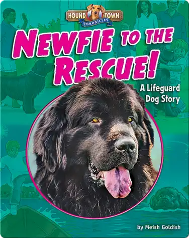 Newfie to the Rescue! A Lifeguard Dog Story book