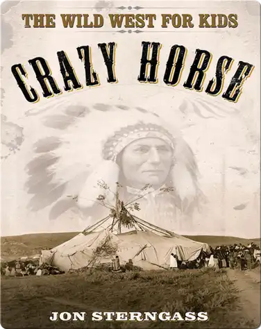 Crazy Horse: The Wild West for Kids (Legends of the Wild West) book