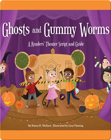 Ghosts and Gummy Worms: A Readers' Theater Script and Guide book