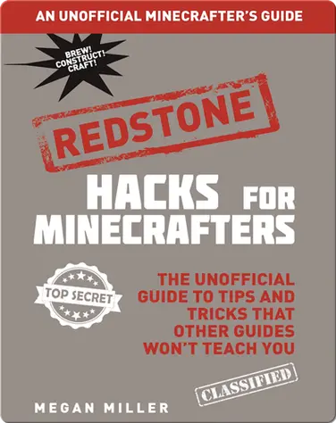 Hacks for Minecrafters: Redstone: The Unofficial Guide to Tips and Tricks That Other Guides Won't Teach You book