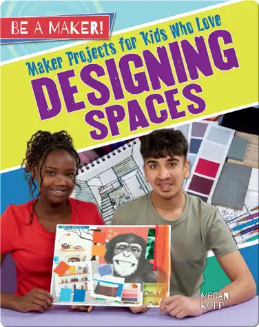 Maker Projects for Kids Who Love Designing Spaces book