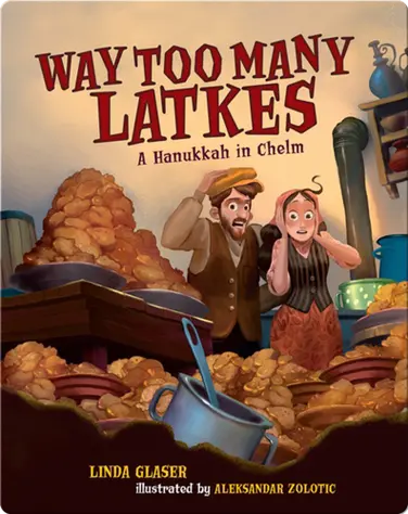 Way Too Many Latkes: A Hanukkah in Chelm book