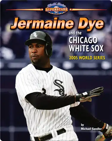 Jermaine Dye and the Chicago White Sox: 2005 World Series book