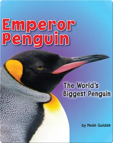 Emperor Penguin: The World's Biggest Penguin book
