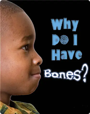 Why Do I Have Bones? book