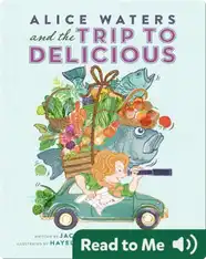 Alice Waters and the Trip to Delicious
