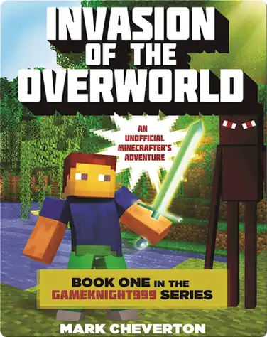 Invasion of the Overworld: Book One in the Gameknight999 Series book