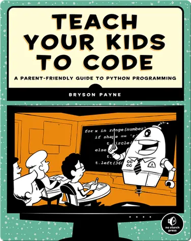 Teach Your Kids to Code: A Parent-Friendly Guide to Python Programming book