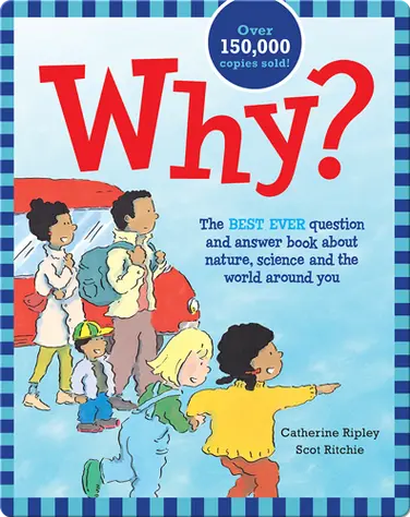 Why?: The Best Ever Question and Answer Book about Nature, Science and the World around You book