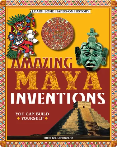 Amazing Maya Inventions You Can Build Yourself book