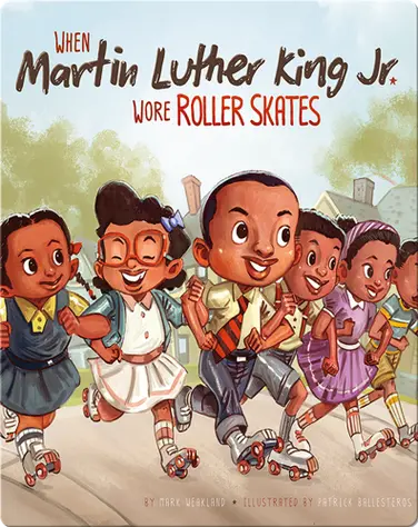 When Martin Luther King Jr. Wore Roller Skates book