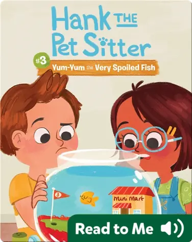 Hank the Pet Sitter #3: Yum-Yum the Very Spoiled Fish book