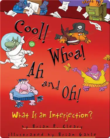 Cool! Whoa! Ah and Oh!: What Is an Interjection? book