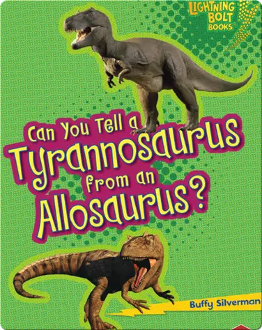 Can You Tell a Tyrannosaurus from an Allosaurus? book