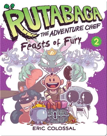 Rutabaga the Adventure Chef: Book 2: Feasts of Fury book