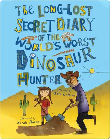 The Long-Lost Secret Diary of the World's Worst Dinosaur Hunter book