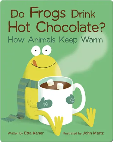 Do Frogs Drink Hot Chocolate? book