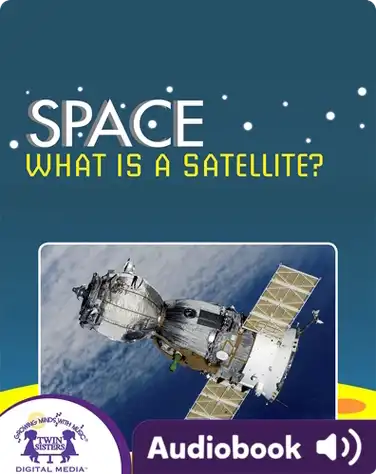 Space: What Is A Satellite? book