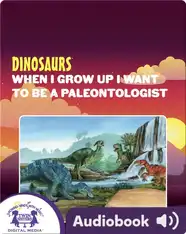 Dinosaurs: When I Grow Up I Want To Be A Paleontologist