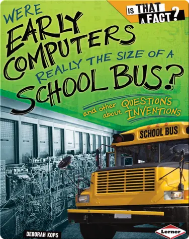 Were Early Computers Really the Size of a School Bus? book