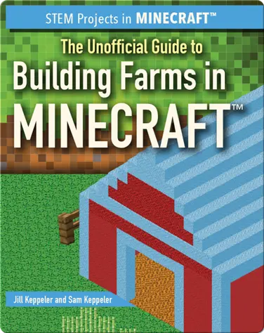 The Unofficial Guide to Building Farms in Minecraft book