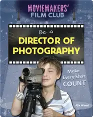 Be a Director of Photography: Make Every Shot Count