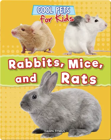 Cool Pets for Kids: Rabbits, Mice, and Rats book