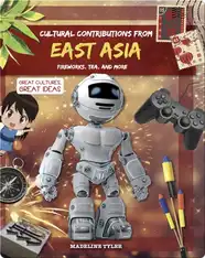 Cultural Contributions from East Asia: Fireworks, Tea, and More