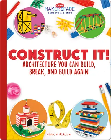 Construct It! Architecture You Can Build, Break, and Build Again book