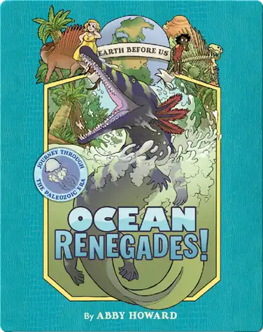 Ocean Renegades!: Journey through the Paleozoic Era book