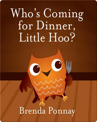 Who's Coming for Dinner, Little Hoo? book