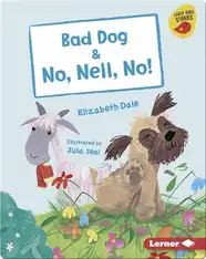Bad Dog & No, Nell, No!