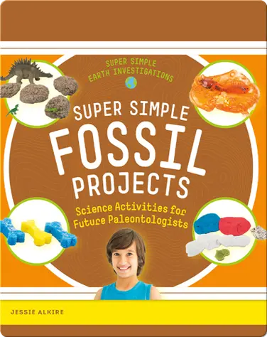Super Simple Fossil Projects: Science Activities for Future Paleontologists book