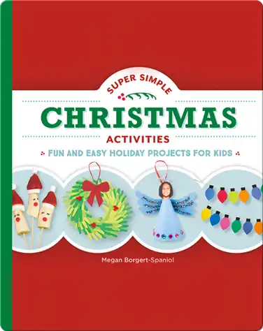 Super Simple Christmas Activities: Fun and Easy Holiday Projects for Kids book