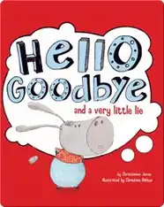 Hello Goodbye and a Very Little Lie