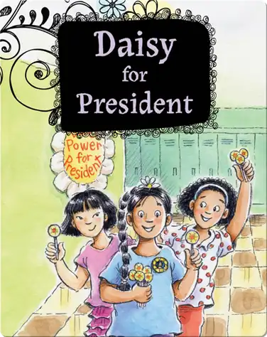 Growing Up Daisy Book 2: Daisy for President book