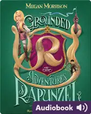 Grounded: The Adventures of Rapunzel