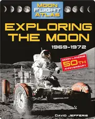 Exploring the Moon: 1969-1972 (Moon Flight Atlas)
