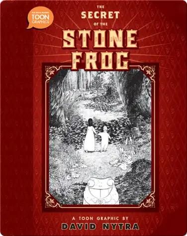 The Secret of the Stone Frog: A Leah and Alan Adventure (TOON Graphics) book