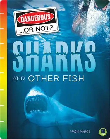 Dangerous...or Not?: Sharks and Other Fish book
