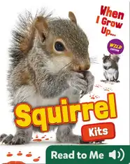When I Grow Up: Squirrel Kits