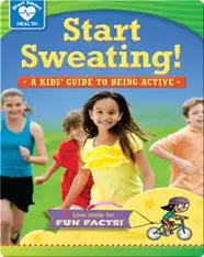 Start Sweating! A Kids' Guide to Being Active