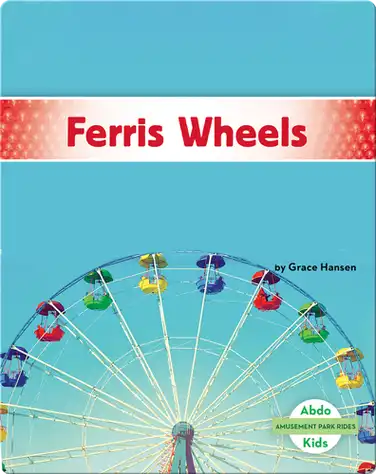 Amusement Park Rides: Ferris Wheels book