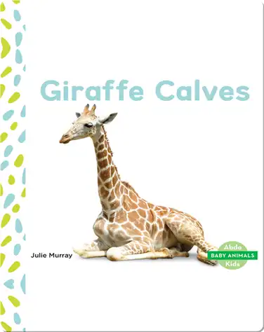 Baby Animals: Giraffe Calves book