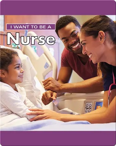 I Want To Be A Nurse book