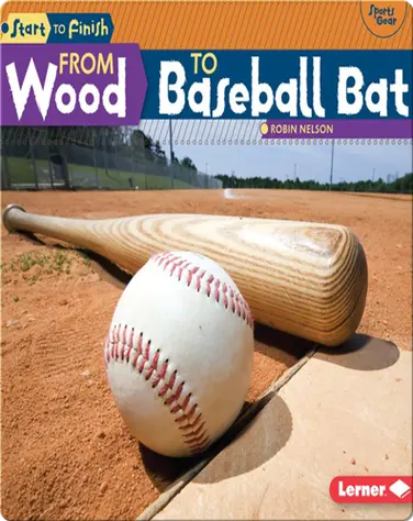 From Wood to Baseball Bat book