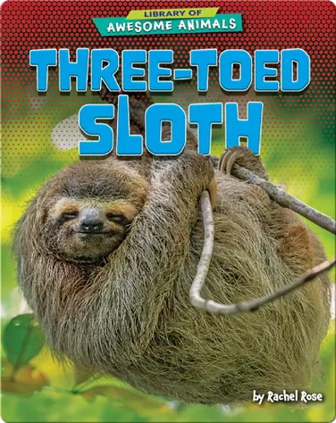 Awesome Animals: Three-Toed Sloth book