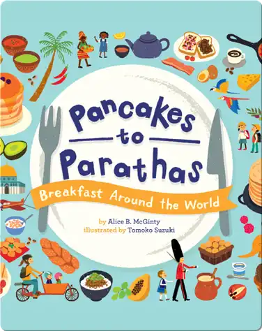 Pancakes to Parathas: Breakfast Around the World book