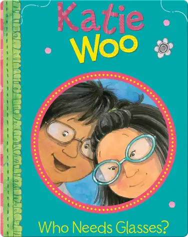 Katie Woo: Who Needs Glasses? book